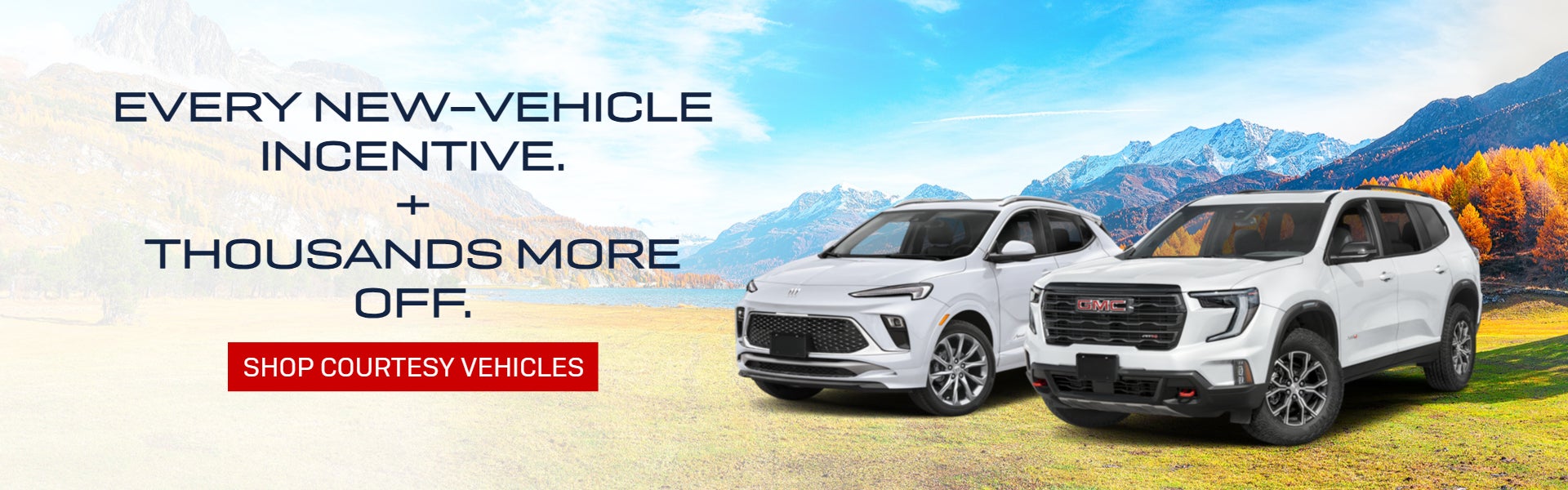 Every New-Vehicle Incentive. Plus Thousands More Off.